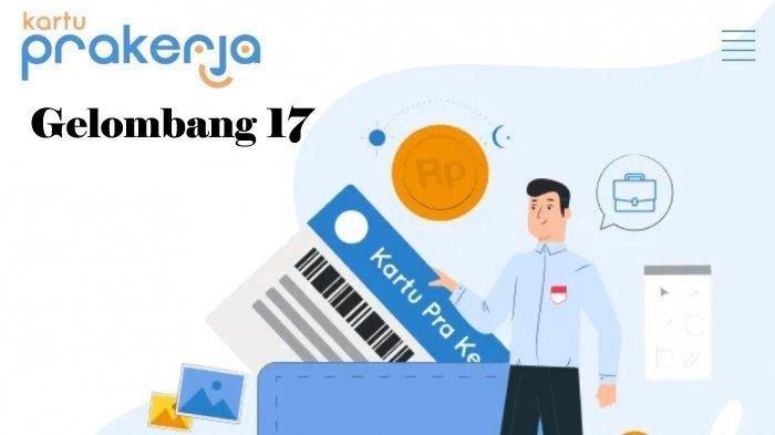 Kartu Prakerja Gelombang 17 Segera Dibuka, Ini Syarat & Cara Daftar